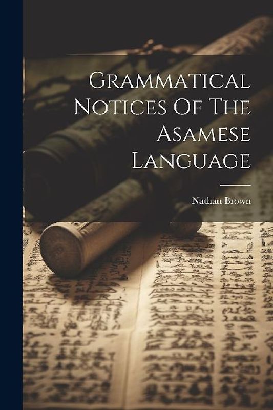 Grammatical Notices Of The Asamese Language