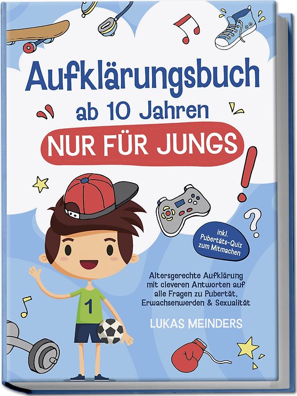 Aufklärungsbuch ab 10 Jahren NUR für Jungs: Altersgerechte Aufklärung mit cleveren Antworten auf alle Fragen zu Pubertät, Erwachsenwerden & Sexualität - inkl. Pubertäts-Quiz zum Mitmachen