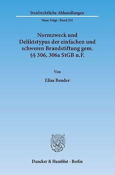 Normzweck und Deliktstypus der einfachen und schweren Brandstiftung gem. §§ 306, 306a StGB n.F.