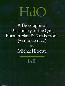 A Biographical Dictionary of the Qin, Former Han and Xin Periods (221 BC - AD 24)