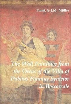 The Wall Paintings from the Oecus of the Villa of Publius Fannius Synistor in Boscoreale