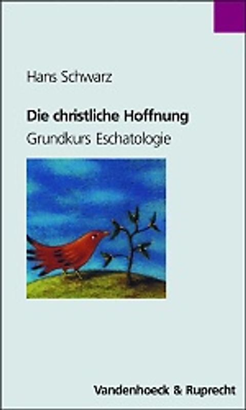 Die christliche Hoffnung. Grundkurs Eschatologie