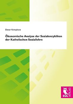 Ökonomische Analyse der Sozialenzykliken der Katholischen Soziallehre