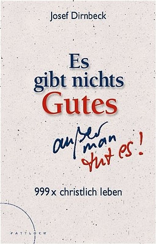 Es gibt nichts Gutes, außer man tut es!