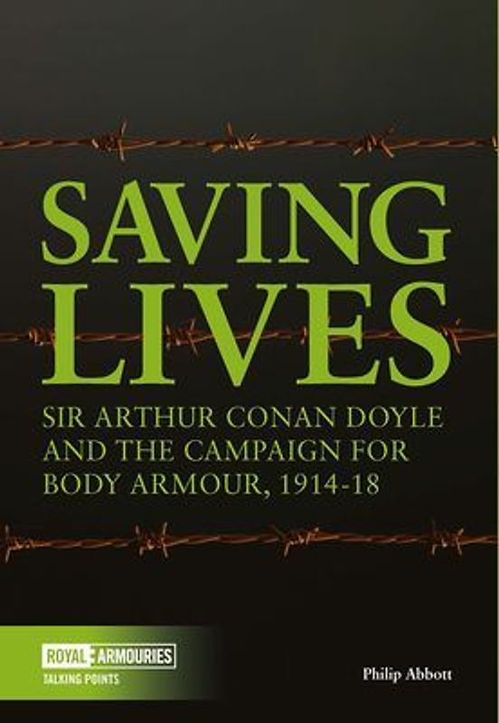 Saving Lives: Arthur Conan Doyle and the Campaign for Body Armour, 1914-18