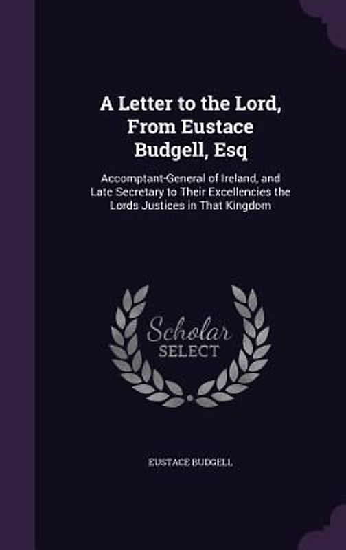 A Letter to the Lord, From Eustace Budgell, Esq