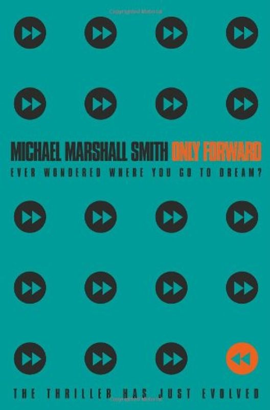 Only Forward - Michael Marshal Smith