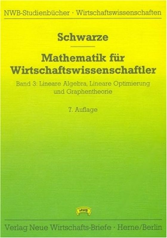 Mathematik für Wirtschaftswissenschaftler / Lineare Algebra, Lineare Optimierung und Graphentheorie