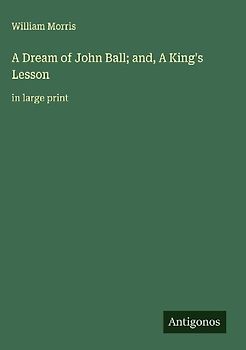 A Dream of John Ball; and, A King's Lesson