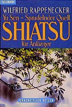 Yu Sen - Der sprudelnde Quell. Shiatsu für Anfänger