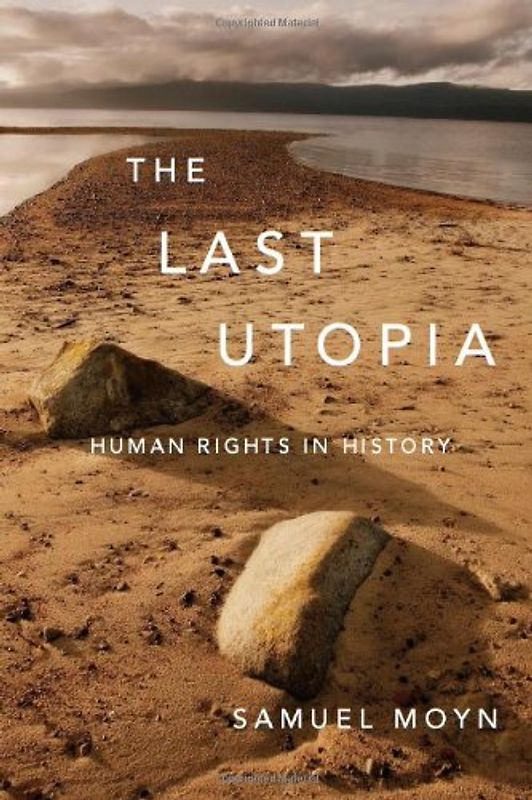Last Utopia: Human Rights in History - Samuel Moyn