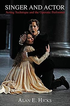 Singer and Actor: Acting Technique and the Operatic Performer (Amadeus)