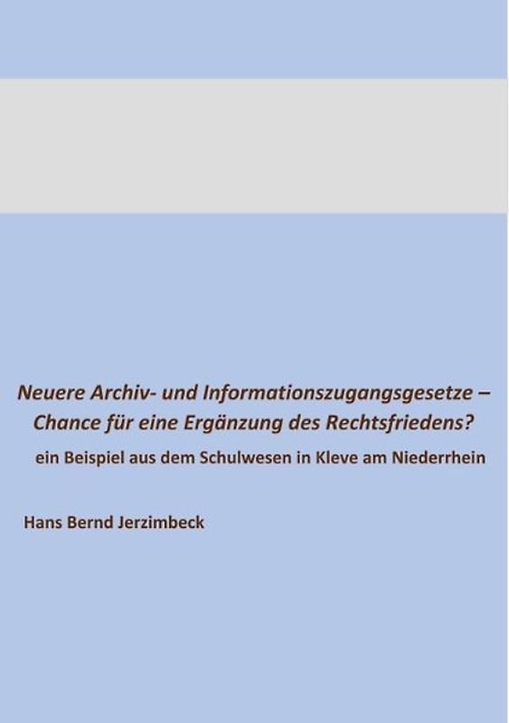 Neuere Archiv- und Informationszugangsgesetze - Chance für eine Ergänzung des Rechtsfriedens?