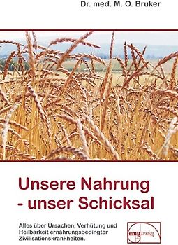 Unsere Nahrung unser Schicksal - Max Otto Bruker [Gebundene Ausgabe, 45. Auflage 2011]
