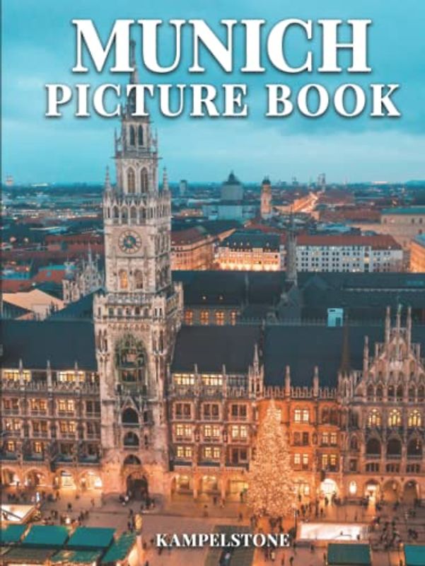 Munich Picture Book: 100 Beautiful Images of the City, Landscapes, Culture and More - Perfect Gift or Hardcover Coffee Table Book
