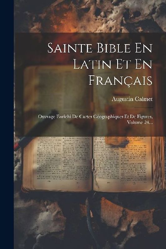 Sainte Bible En Latin Et En Français: Ouvrage Enrichi De Cartes Géographiques Et De Figures, Volume 24...