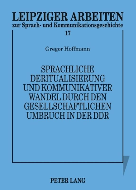 Sprachliche Deritualisierung und kommunikativer Wandel durch den gesellschaftlichen Umbruch in der DDR