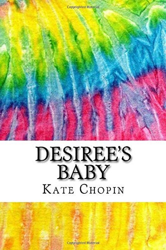 Desiree's Baby: Includes MLA Style Citations for Scholarly Secondary Sources, Peer-Reviewed Journal Articles and Critical Essays (Squid Ink Classics)