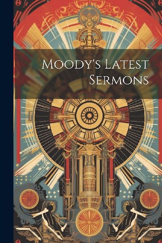 Moody's Latest Sermons