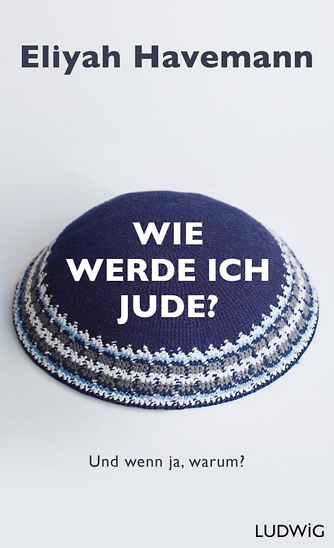 Wie werde ich Jude?. Und wenn ja, warum?