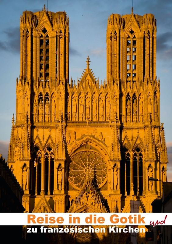 Reise in die Gotik und zu französischen Kirchen (Posterbuch DIN A2 hoch)