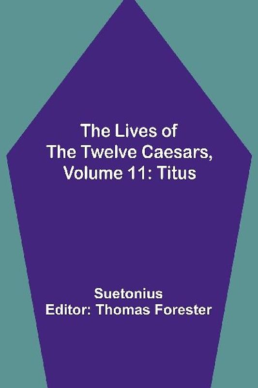 The Lives of the Twelve Caesars, Volume 11