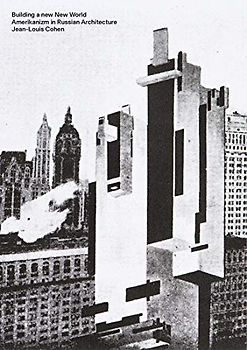 Building a new New World: Amerikanizm in Russian Architecture