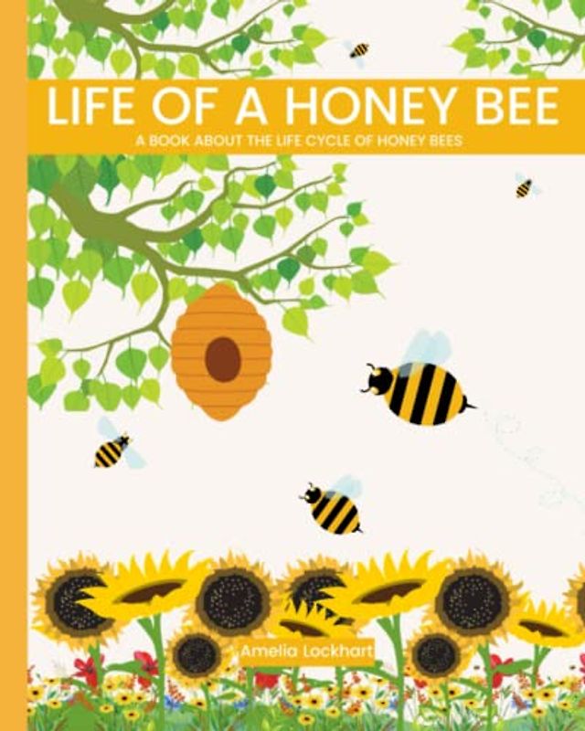Life of a Honey Bee: A book about the life cycle of Honey Bees