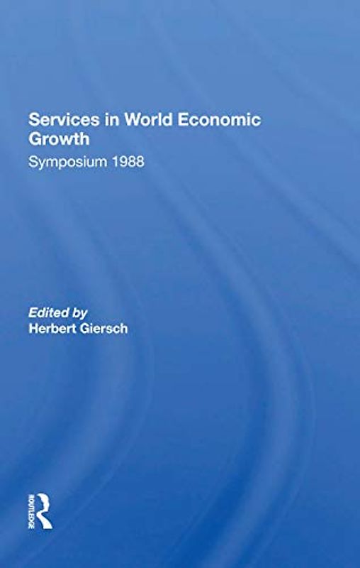 Services In World Economic Growth: 1988 Symposium Of The Kiel Institute