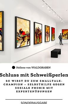 Schluss mit Schweißperlen So wirst du zum Smalltalk-Champion – Selbsthilfe gegen soziale Phobie mit Expertenübungen : Sonderausgabe - Motivationskarten