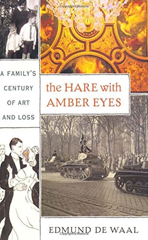 The Hare with Amber Eyes: A Family's Century of Art and Loss - Edmund de Waal