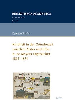 Kindheit in der Gründerzeit zwischen Alster und Elbe: Kuno Meyers Tagebücher, 1868-1874