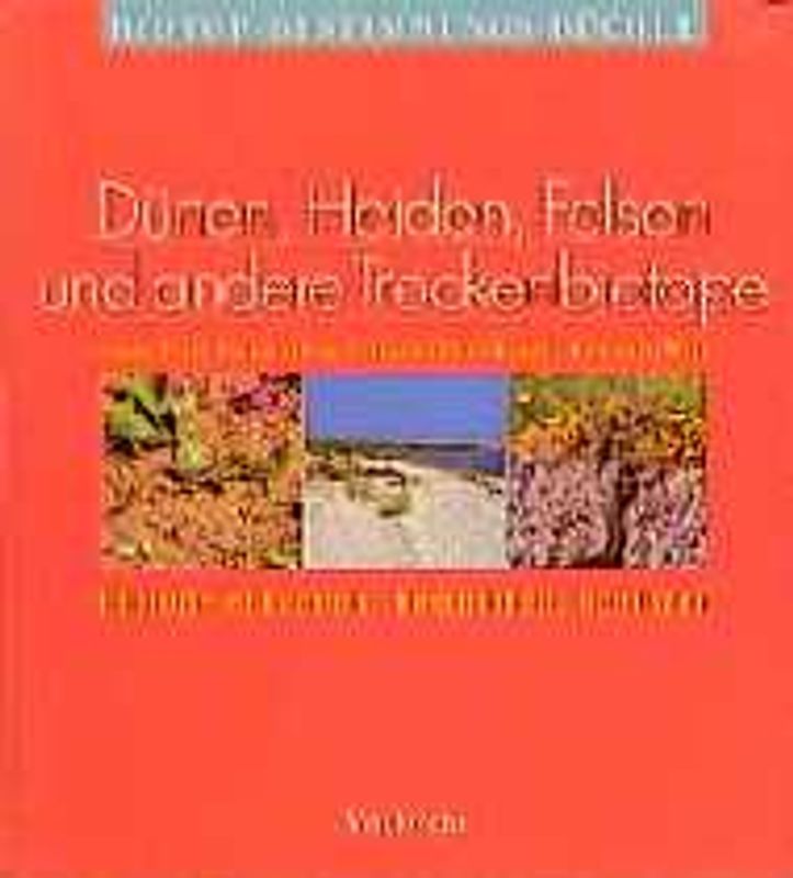 Biotope erkennen, bestimmen, schützen. Die Basisbibliothek für Naturschutz und Landschaftspflege. Gesamtausgabe... / Dünen, Heiden, Felsen und andere Trockenbiotope