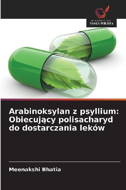 Arabinoksylan z psyllium: Obiecuj¿cy polisacharyd do dostarczania leków