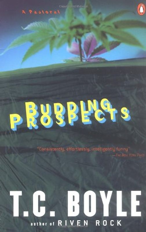 Budding Prospects: A Pastoral (Contemporary American Fiction) - T.C. Boyle