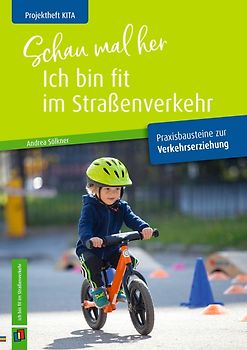 Projektheft Kita: Schau mal her - ich bin fit im Straßenverkehr
