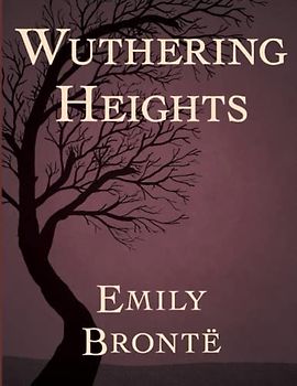 Wuthering Heights: Large print Full and original version Beautiful fonts and formatting A beautiful historical romance novel has been written You ... of English literature - a fascinatin