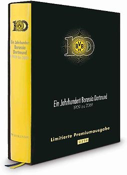 Ein Jahrhundert Borussia Dortmund 1909 bis 2009 Limitierte Premiumausgabe
