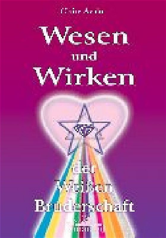 Wesen und Wirken der Weissen Bruderschaft
