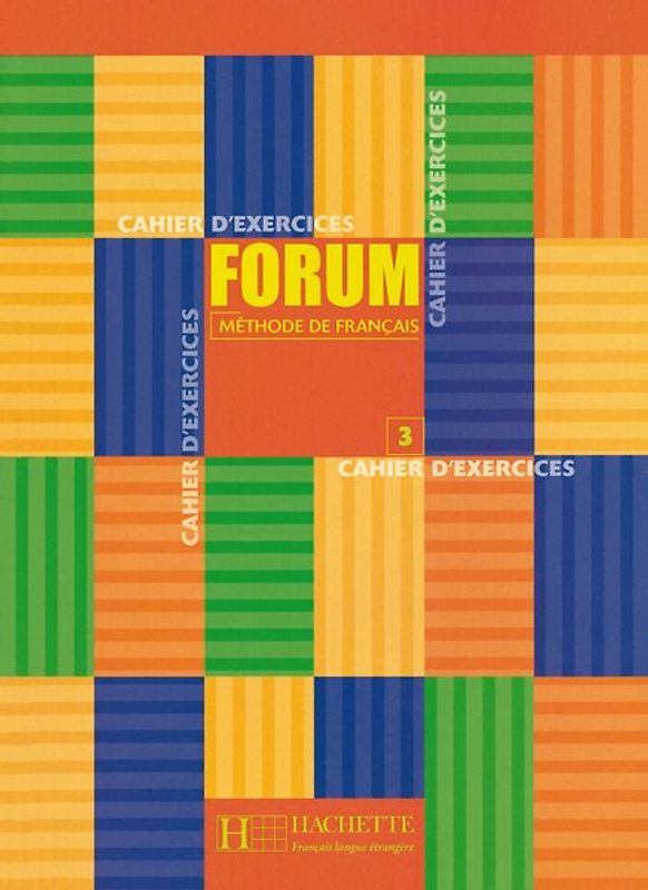 FORUM 3. Méthode de français / Cahier d’exercices