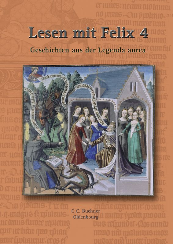 Latein mit Felix. Unterrichtswerk für Latein als gymnasiale Eingangssprache / Lesen mit Felix 4: Geschichten aus der Legenda