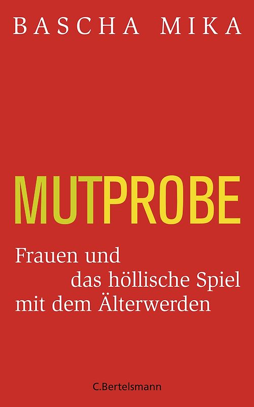 Mutprobe. Frauen und das höllische Spiel mit dem Älterwerden
