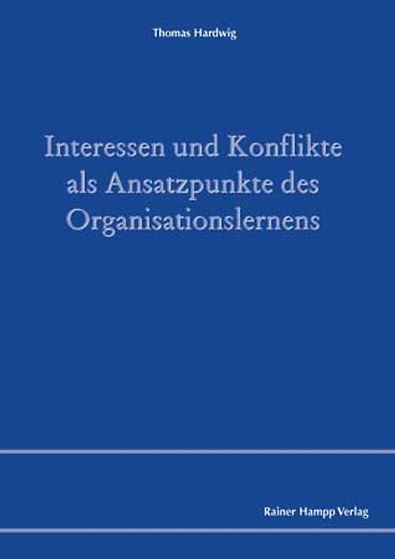 Interessen und Konflikte als Ansatzpunkte des Organisationslernens