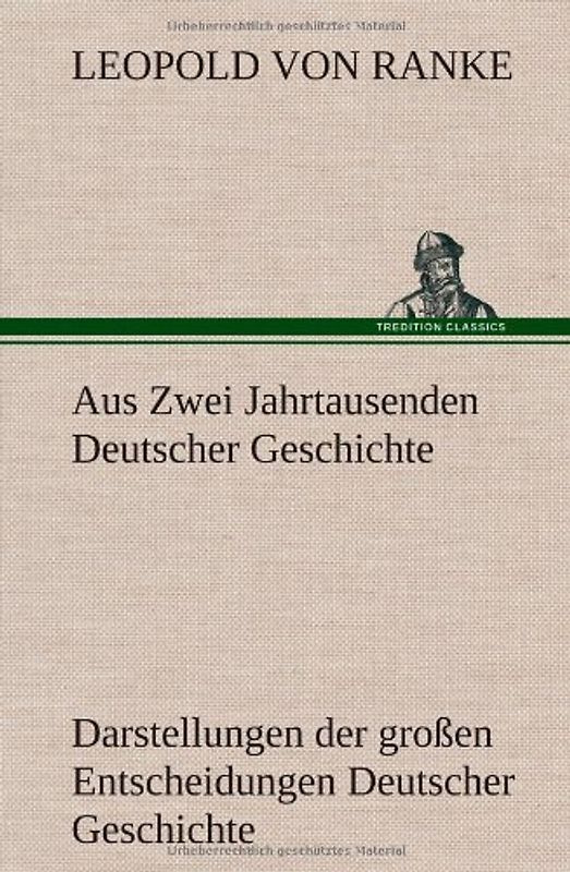 Aus Zwei Jahrtausenden Deutscher Geschichte: Zusammengefaßte Darstellungen der großen Entscheidungen Deutscher Geschichte von Cäsar bis Bismarck