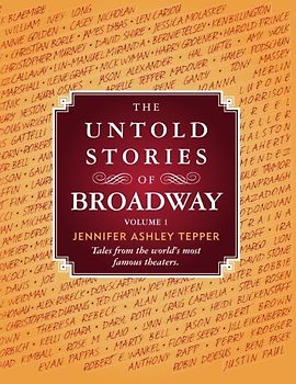 The Untold Stories of Broadway: Tales from the world's most famous theaters
