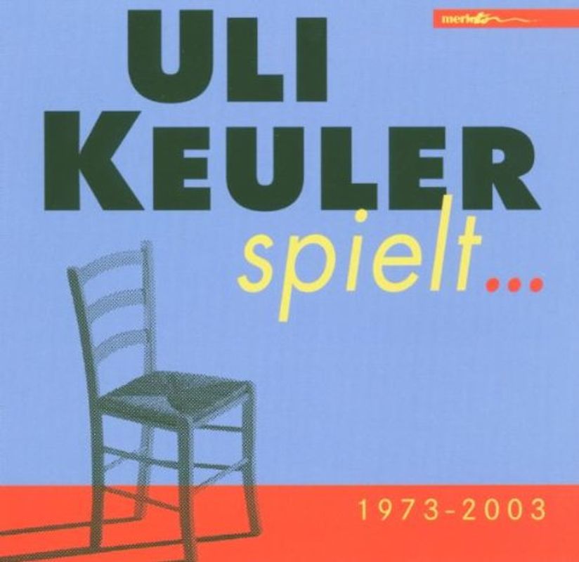 Uli Keuler - Uli Keuler Spielt 1973-2003