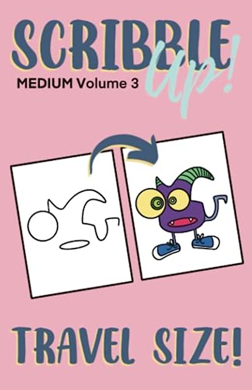 Scribble Up! Medium Volume 3 Travel Size: Boost Creativity, Drawing Fun, and Inspire Artistic Ideas - Different than a How-to Drawing or Coloring ... and Adults. (Scribble Up! Travel Size)