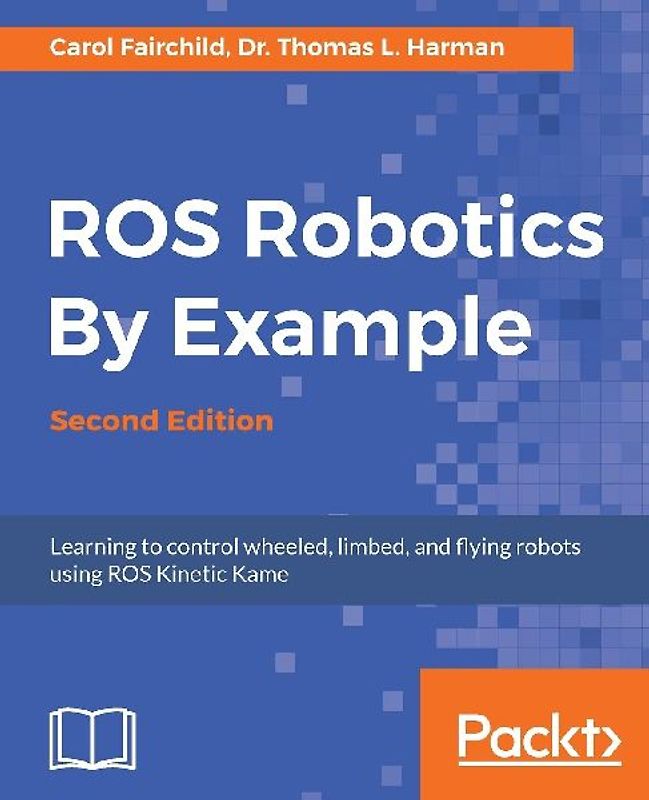 ROS Robotics By Example - Second Edition
