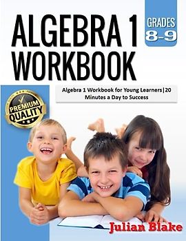 Algebra 1 Workbook: Algebra 1 Workbook for Young Learners|20 Minutes a Day to Success