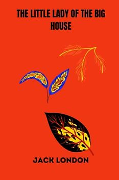 The Little Lady of the Big House by jack london